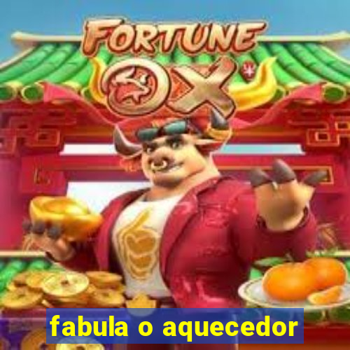 fabula o aquecedor